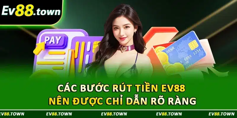 Các bước rút tiền EV88 nên được chỉ dẫn rõ ràng