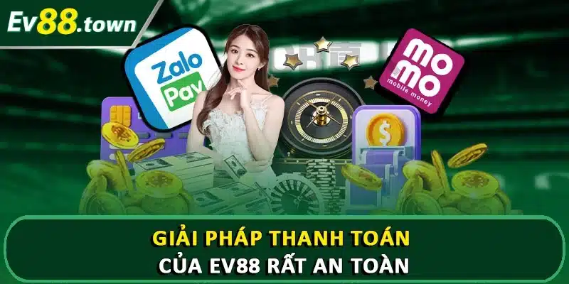 Giải pháp thanh toán của EV88 rất an toàn