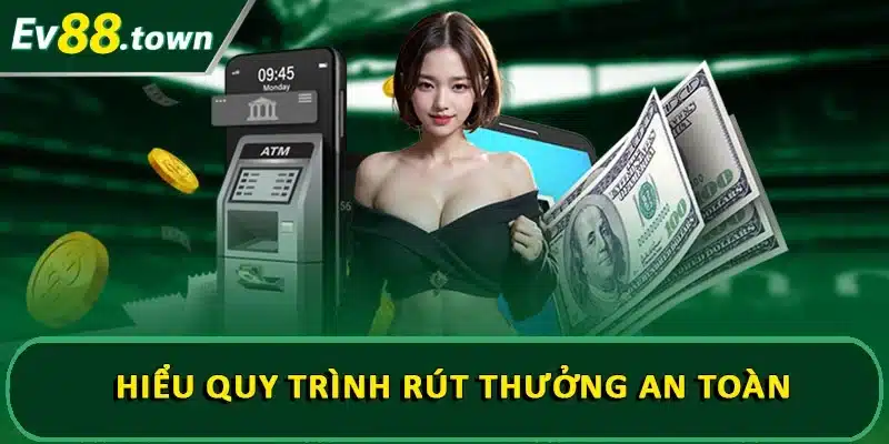 Hiểu quy trình rút thưởng an toàn