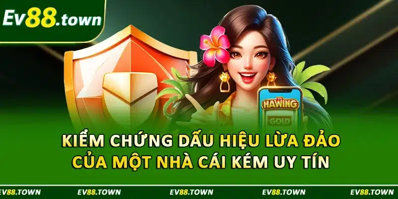Kiểm chứng dấu hiệu lừa đảo của một nhà cái kém uy tín 