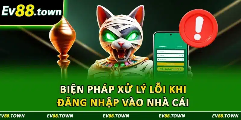 Biện pháp xử lý lỗi khi đăng nhập vào nhà cái 